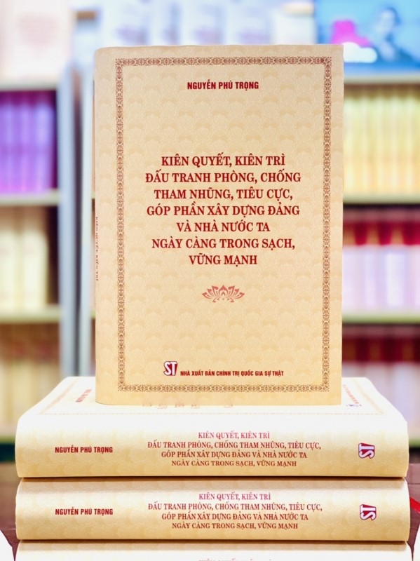 Cuốn sách của Tổng Bí thư Nguyễn Phú Trọng “Kiên quyết, kiên trì đấu tranh phòng, chống tham nhũng, tiêu cục, góp phần xây dựng Đảng và Nhà nước ta trọng sạch, vững mạnh”